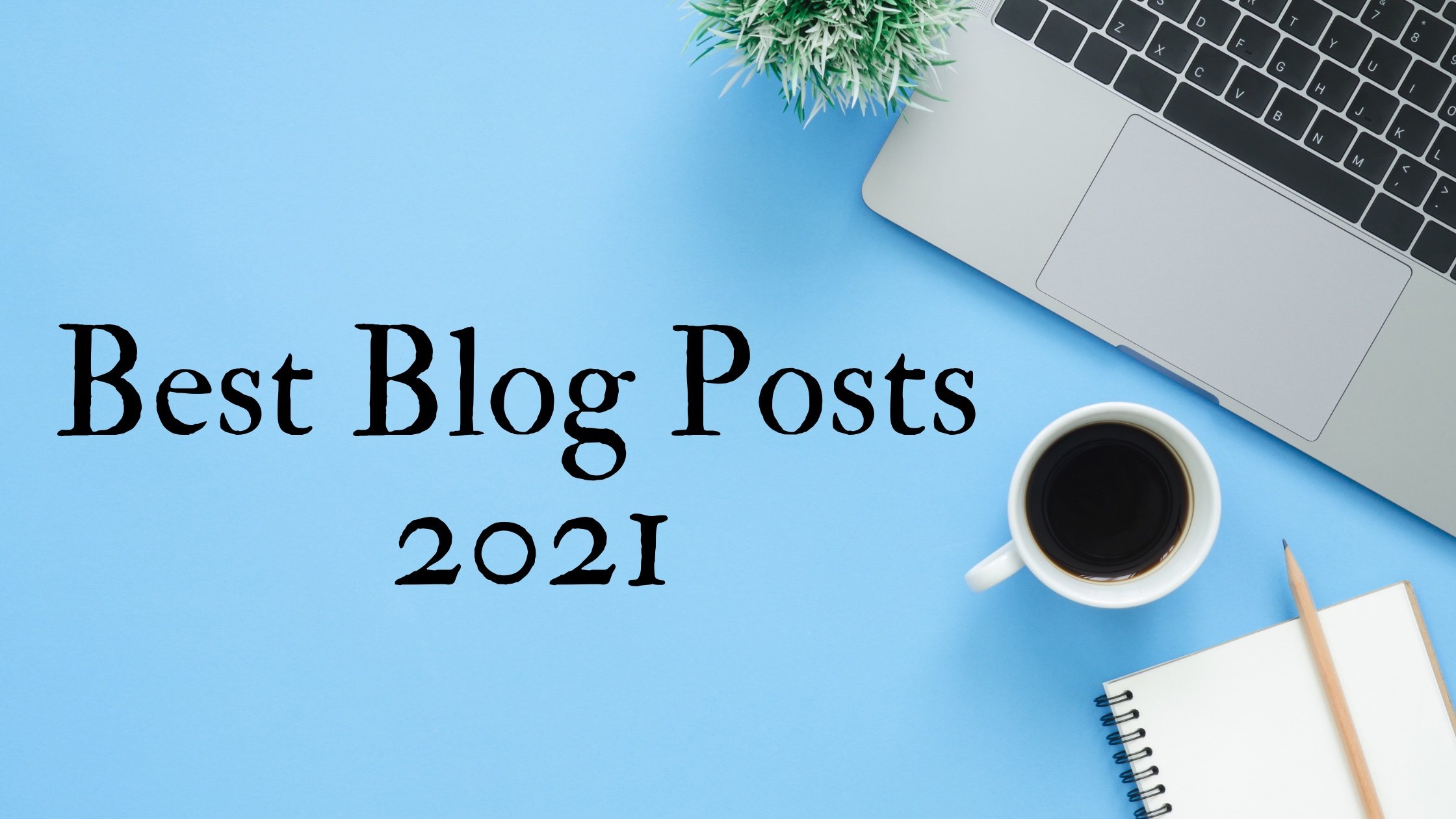 Best Blog Posts 2021
